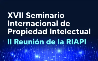 XVII Seminario Internacional de Propiedad Intelectual – II Reunión de la RIAPI